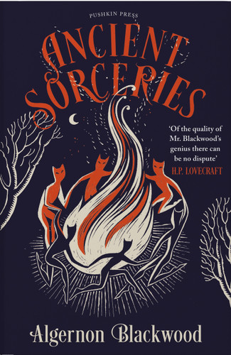 Ancient Sorceries, Deluxe Edition: The most eerie and unnerving tales from one of the greatest proponents of supernatural fiction book cover by Algernon Blackwood