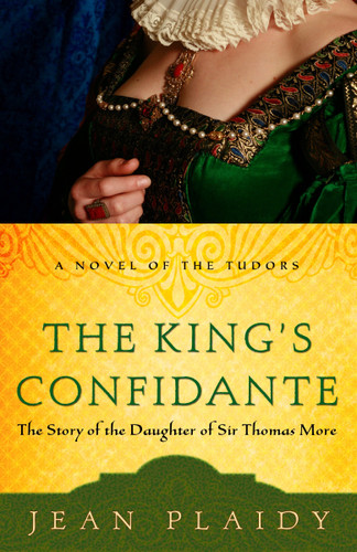 The King's Confidante: The Story of the Daughter of Sir Thomas More (A Novel of the Tudors) book cover by Jean Plaidy