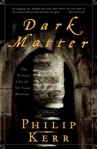Dark Matter: The Private Life of Sir Isaac Newton: A Novel book cover by Philip Kerr