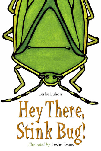 Hey There, Stink Bug! book cover by Leslie Bulion