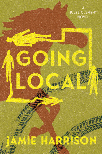 Going Local: A Jules Clement Novel (JULES CLEMENT) book cover by Jamie Harrison