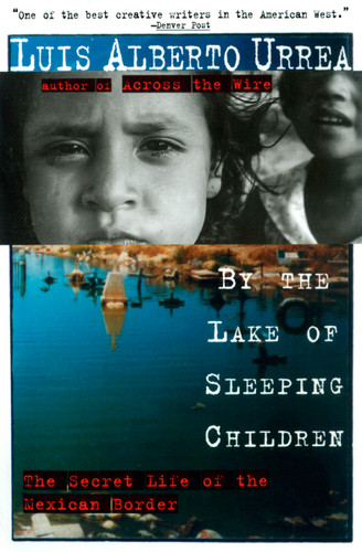 By the Lake of Sleeping Children: The Secret Life of the Mexican Border book cover by Luis Urrea