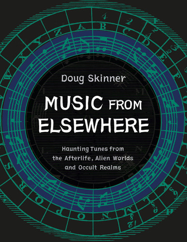 Music from Elsewhere: Haunting Tunes from the Afterlife, Alien Worlds and Occult Realms book cover by Doug Skinner