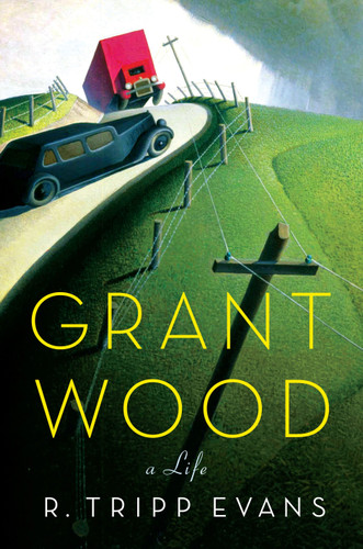 Grant Wood: A Life book cover by R. Tripp Evans