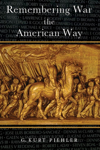 Remembering War the American Way book cover by G. Kurt Piehler