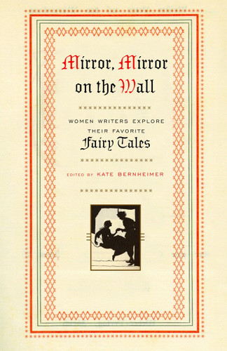 Mirror, Mirror on the Wall: Women Writers Explore Their Favorite Fairy Tales book cover by 