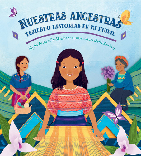 Nuestras ancestras: Tejiendo historias en mi huipil book cover by Nydia Armendia-Sánchez