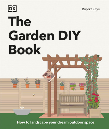 The Garden DIY Book: How to Landscape Your Dream Outdoor Space (DK Gardening Guides) book cover by Rupert Keys