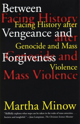 Between Vengeance and Forgiveness: Facing History after Genocide and Mass Violence book cover by Martha Minow