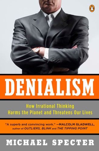 Denialism: How Irrational Thinking Harms the Planet and Threatens Our Lives book cover by Michael Specter