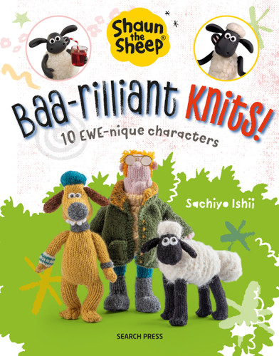 Shaun the Sheep: Baa-rilliant Knits!: 10 EWE-nique characters book cover by Sachiyo Ishii