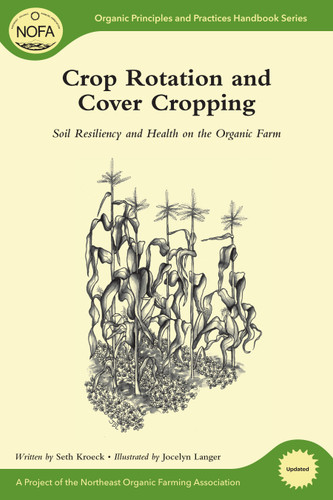 Crop Rotation and Cover Cropping: Soil Resiliency and Health on the Organic Farm book cover by Seth Kroeck