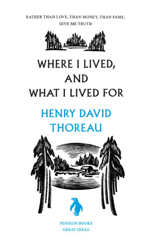 Where I Lived, and What I Lived For (Penguin Great Ideas) book cover by Henry David Thoreau