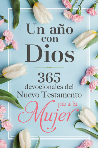 Un año con Dios: 365 devocionales del nuevo testamento para la mujer / A Year with God: 365 New Testament Devotionals for Women book cover by Origen