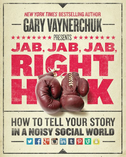 Jab, Jab, Jab, Right Hook: How to Tell Your Story in a Noisy Social World book cover by Gary Vaynerchuk