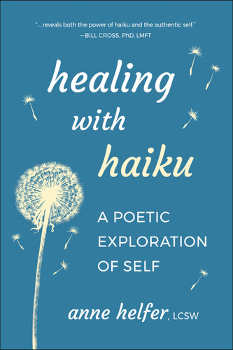 Healing with Haiku: A Poetic Exploration of Self book cover by Anne Helfer