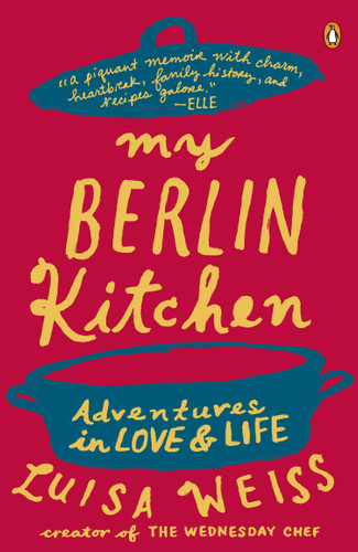 My Berlin Kitchen: Adventures in Love and Life book cover by Luisa Weiss