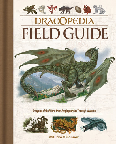 Dracopedia Field Guide: Dragons of the World from Amphipteridae through Wyvernae book cover by William O'Connor