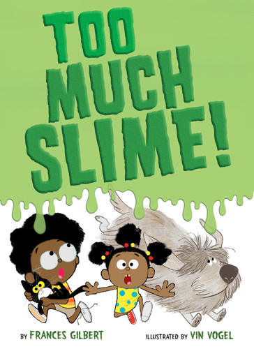 Too Much Slime! book cover by Frances Gilbert