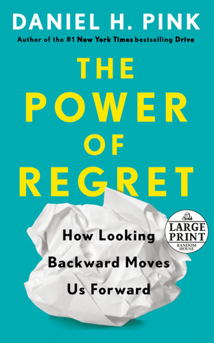 The Power of Regret: How Looking Backward Moves Us Forward book cover by Daniel H. Pink