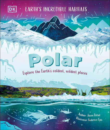 Polar: Explore the Earth's Coldest, Wildest Places (Earth's Incredible Habitats) book cover by DK