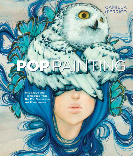 Pop Painting: Inspiration and Techniques from the Pop Surrealism Art Phenomenon book cover by Camilla d'Errico