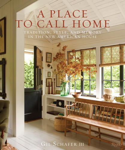 A Place to Call Home: Tradition, Style, and Memory in the New American House book cover by Gil Schafer III