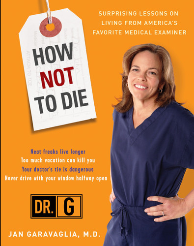How Not to Die: Surprising Lessons from America's Favorite Medical Examiner book cover by Jan Garavaglia, M.D.