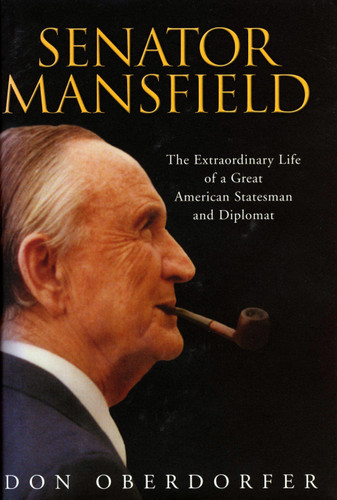 Senator Mansfield: The Extraordinary Life of a Great American Statesman and Diplomat book cover by Don Oberdorfer