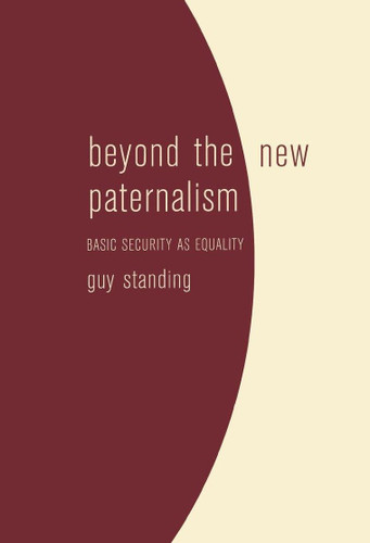 Beyond the New Paternalism: Basic Security as Equality book cover by Guy Standing