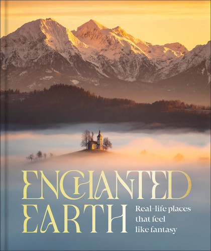Enchanted Earth: Real-Life Places That Feel Like Fantasy book cover by DK Travel