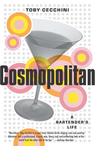 Cosmopolitan: A Bartender's Life book cover by Toby Cecchini