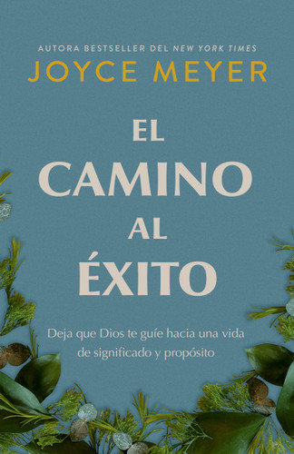 El camino al éxito: Deja que Dios te guíe hacia una vida de significado y propósito/ The Pathway To Success book cover by Joyce Meyer