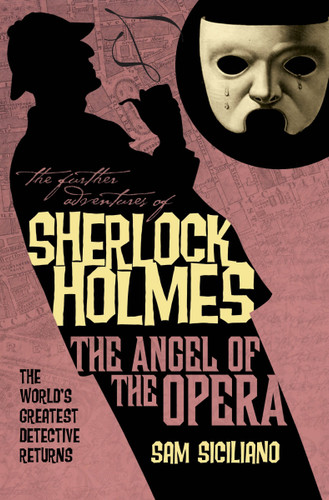 The Further Adventures of Sherlock Holmes: The Angel of the Opera (Further Adventures of Sherlock Holmes) book cover by Sam Siciliano