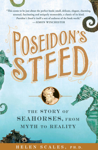 Poseidon's Steed: The Story of Seahorses, From Myth to Reality book cover by Helen Scales Ph.D.