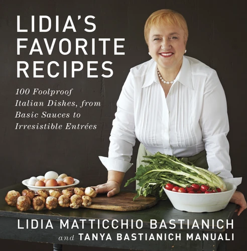 Lidia's Favorite Recipes: 100 Foolproof Italian Dishes, from Basic Sauces to Irresistible Entrees: A Cookbook book cover by Lidia Matticchio Bastianich, Tanya Bastianich Manuali