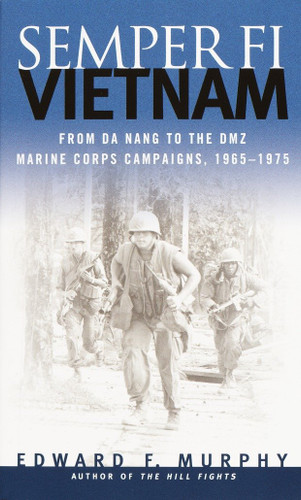 Semper Fi: Vietnam: From Da Nang to the DMZ, Marine Corps Campaigns, 1965-1975 book cover by Edward F. Murphy