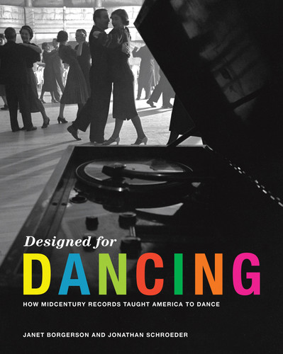 Designed for Dancing: How Midcentury Records Taught America to Dance book cover by Janet Borgerson, Jonathan Schroeder