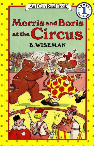 Morris and Boris at the Circus (I Can Read Level 1) book cover by B. Wiseman