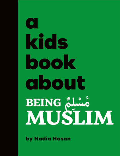 A Kids Book About Being Muslim (A Kids Book) book cover by Nadia Hasan
