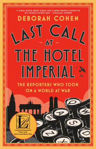 Last Call at the Hotel Imperial: The Reporters Who Took On a World at War book cover by Deborah Cohen