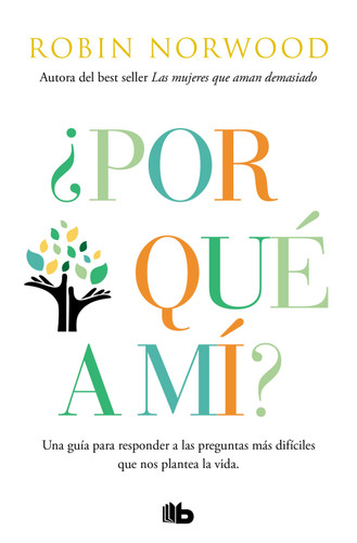 ¿Por qué a mí? / Why Me? Why This? Why Now?: A Guide to Answering Life's Toughest Questions book cover by Robin Norwood