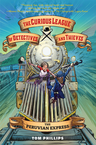 The Curious League of Detectives and Thieves 3: The Peruvian Express (The Curious League of Detectives and Thieves) book cover by Tom Phillips