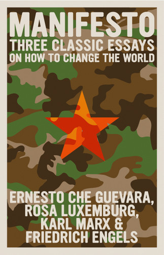 Manifesto: Three Classic Essays on How to Change the World (The Che Guevara Library) book cover by Rosa Luxemburg, Karl Marx, Friedrich Engels, Ernesto Che Guevara