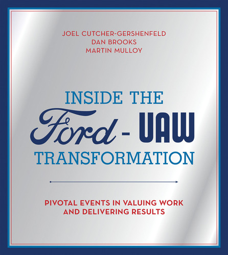 Inside the Ford-UAW Transformation: Pivotal Events in Valuing Work and Delivering Results book cover by Joel Cutcher-Gershenfeld, Dan Brooks, Martin Mulloy