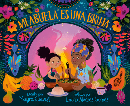 Mi abuela es una bruja (My Abuela Is a Bruja Spanish Edition) book cover by Mayra Cuevas