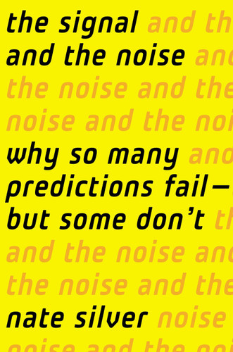 The Signal and the Noise: Why So Many Predictions Fail-but Some Don't book cover by Nate Silver