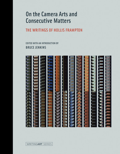 On the Camera Arts and Consecutive Matters: The Writings of Hollis Frampton (Writing Art) book cover by Hollis Frampton