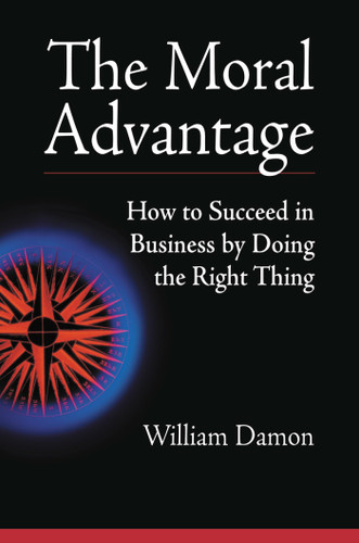 The Moral Advantage: How to Succeed in Business by Doing the Right Thing book cover by William Damon