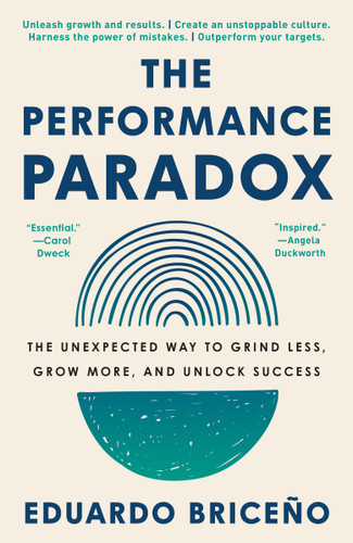 The Performance Paradox: The Unexpected Way to Grind Less, Grow More, and Unlock Success book cover by Eduardo Briceño